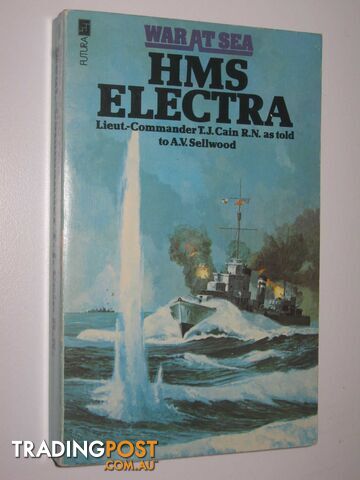 HMS Electra - War at Sea Series  - Cain Lieut.-Commander T. J. - 1976