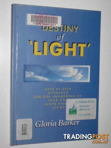 Destiny Of Light : Step by Step Guidance for the Awakening of Your Own Inner Divine Light  - Barker Gloria - 1998