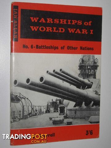 Warships of World War 1 No. 6 - Battleships of Other Nations  - Scurrell Charles E. - No date