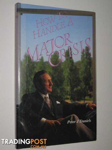 How to Handle a Major Crisis  - Daniels Peter J. - 1987