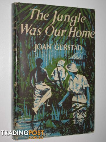 The Jungle Was Our Home - Gerstad Joan - 1957