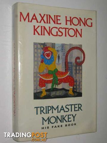 Tripmaster Monkey : His Fake Book - Kingston Maxine Hong - 1989