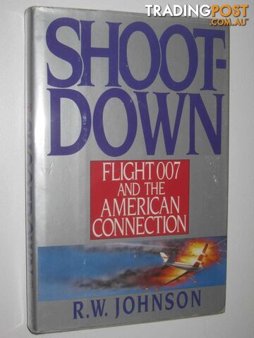Shoot-Down : Flight 007 and the American Connection  - Johnson R. W. - 1986