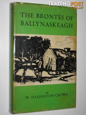The Brontes of Ballynaskeagh - Crowe W. Haughton - 1978