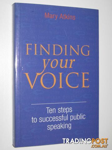 Finding Your Voice : Ten Steps to successful public Speaking - Atkins Mary -...