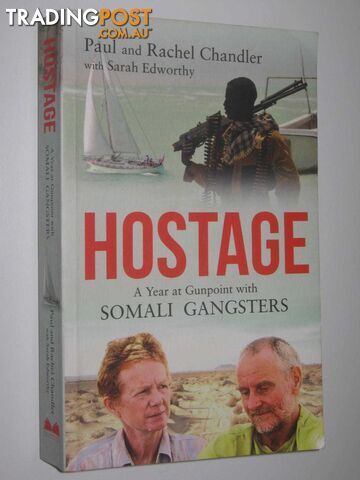 Hostage : A Year at Gunpoint with Somali Gangsters  - Chandler Paul + Rachel - 2011