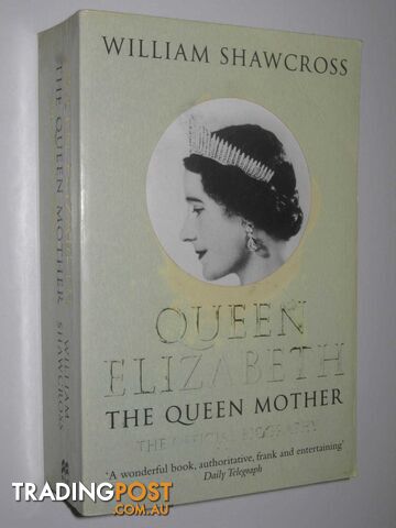 Queen Elizabeth the Queen Mother : The Official Biography  - Shawcross William - 2010
