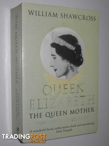 Queen Elizabeth the Queen Mother : The Official Biography  - Shawcross William - 2010