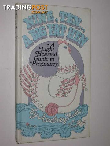 Nine, Ten...A big Fat Hen : A Light-hearted Guide To Pregnancy - Hull Audrey -...