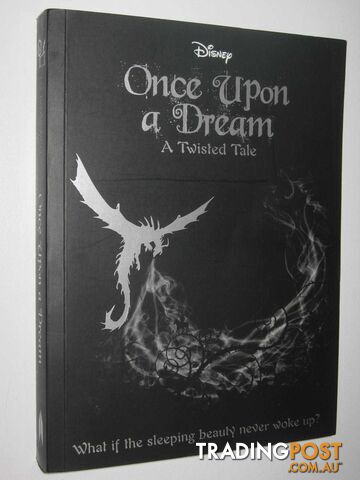 Once Upon A Dream A Twisted Tale : What if the Sleeping Beauty Never Woke Up?  - Braswell Liz - 2016