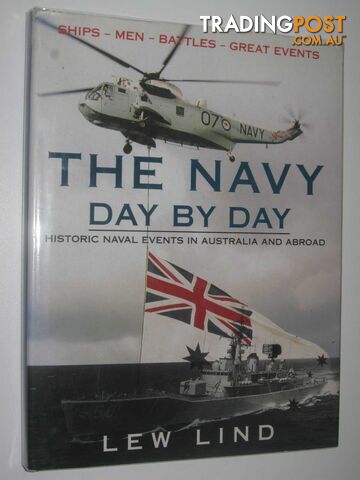 The Navy Day by Day : Historical Naval Events in Australia and Abroad  - Lind Lew - 1996