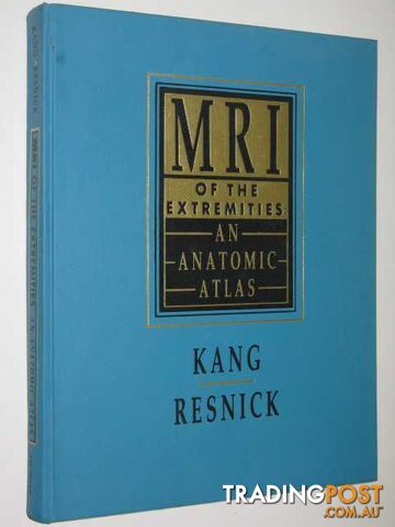 MRI Of The Extremities : An Anatomic Atlas  - Kang Heung Sik & Resnick, Donald - 1991