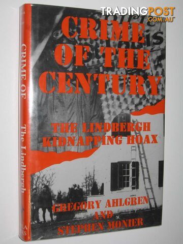 Crime of the Century : The Lindbergh Kidnapping Hoax  - Ahlgren Gregory & Monier, Stephen - 1993