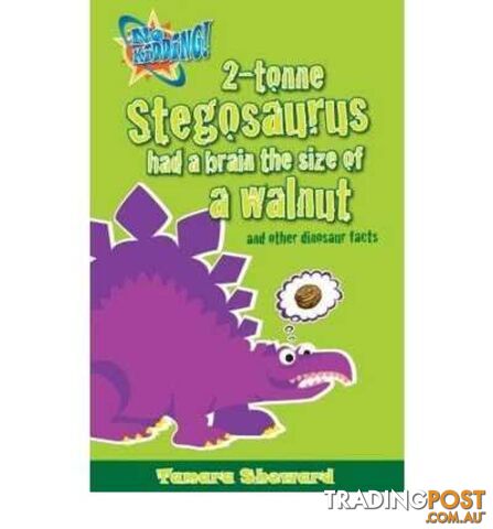 No Kidding: Dinosaur Facts - Sheward Tamara - 2007