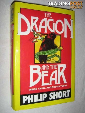 The Dragon and the Bear : Inside China and Russia Today  - Short Philip - 1982