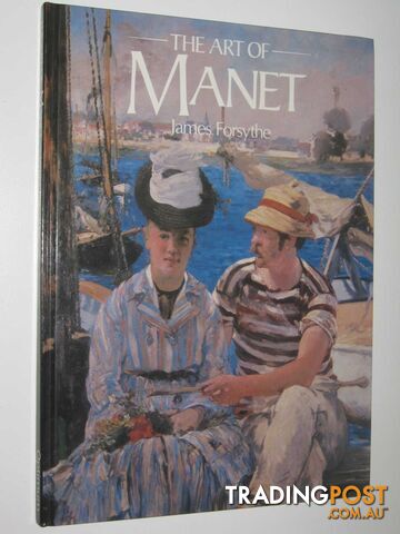 The Art of Manet  - Forsythe James - 1989