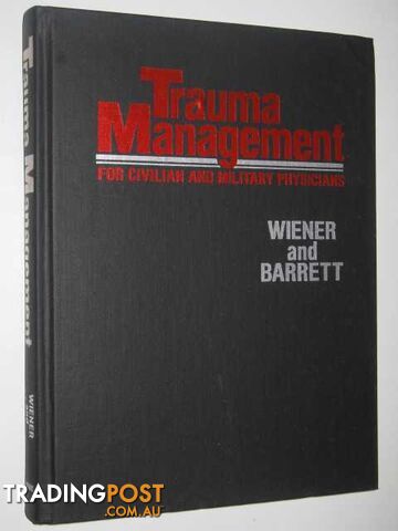 Trauma Management for Civilian and Military Physicians  - Wiener Stanley L. & Barrett, John - 1986