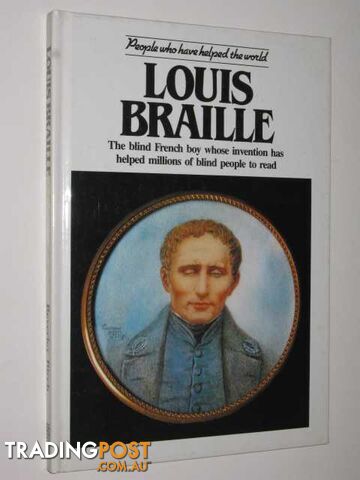 Louis Braille : The Blind French Boy Whose Invention Has Helped Millions of...