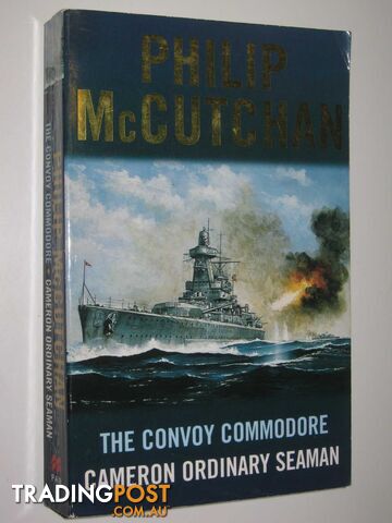 The Convoy Commodore + Cameron Ordinary Seaman - McCutchan Philip - 2003