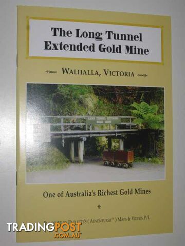 The Long Tunnel Extended Gold Mine, Walhalla Victoria  - Paoletti Rudi - 2002