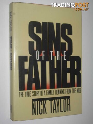 Sins of the Father : The True Story of a Family Running Away from the Mob  - Taylor Nick - 1989