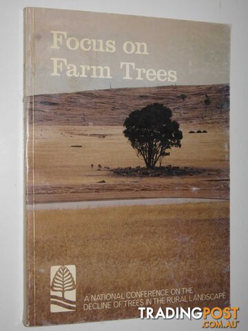 Focus on Farm Trees : The Decline of Trees in the Rural Landscape - Oates N. M....