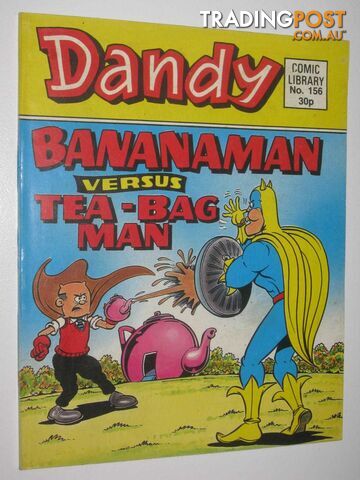 Bananaman Versus Tea-Bag Man - Dandy Comic Library #156  - Author Not Stated - 1989