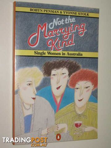 Not The Marrying Kind : Single Women In Australia  - Penman Robyn & Stolk, Yvonne - 1983