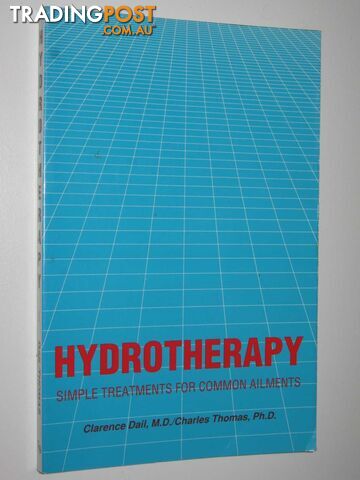 Hydrotherapy : Simple Treatments for Common Ailments  - Dail Clarence & Thomas, Charles - 1989