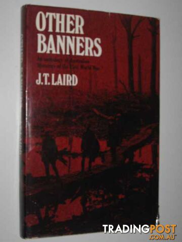 Other Banners : An Anthology Of Australian Literature Of The First World War  - Laird J. T. - 1971