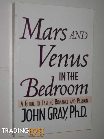 Mars & Venus In The Bedroom : A Guide To Lasting Romance & Passion  - Gray John - 1996