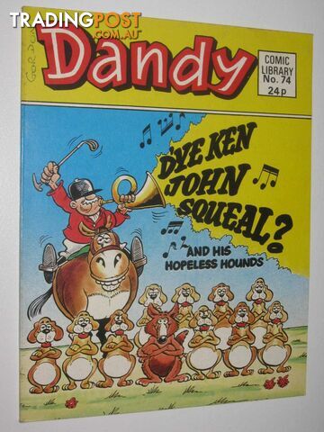 D'ye Ken John Squeal and His Hopeless Hounds - Dandy Comic Library #74  - Author Not Stated - 1986