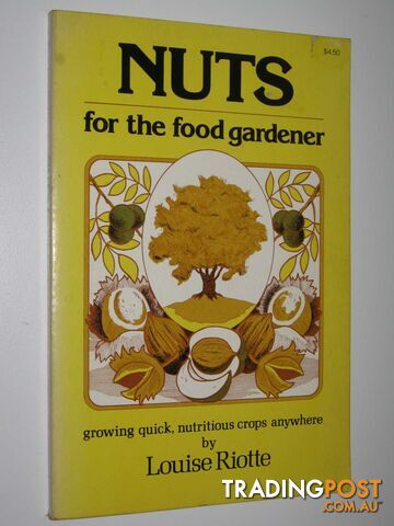 Nuts for the Food Gardener : Growing Quick, Nutrious Crops Anywhere  - Riotte Louise - 1975