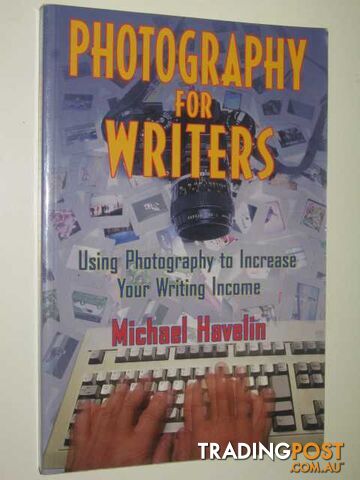 Photography For Writers : Using Photography To Increase Your Writing Income  - Havelin Michael - 1998