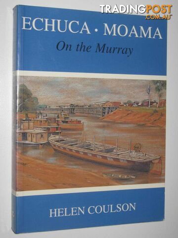 Echuca-Moama: On the Murray  - Coulson Helen - 1995