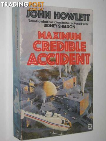 Maximum Credible Accident - Howlett John - 1982