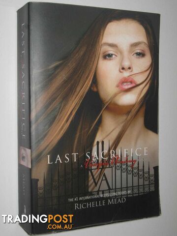 Last Sacrifice - Vampire Academy Series #6  - Mead Richelle - 2010