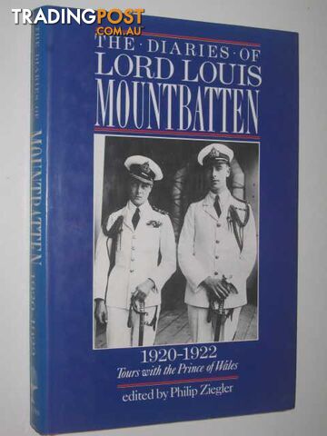 The Diaries of Lord Louis Mountbatten 1920-1922 : Tours with the Prince of Wales...
