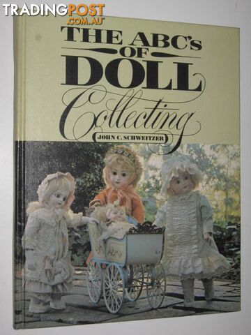 The ABC's of Doll Collecting  - Schweitzer John C. - 1981