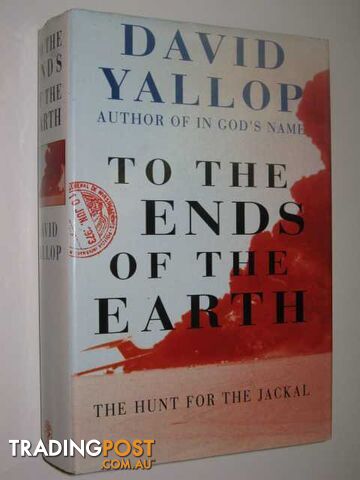 To The Ends of the Earth : The Hunt for the Jackal  - Yallop David - 1993