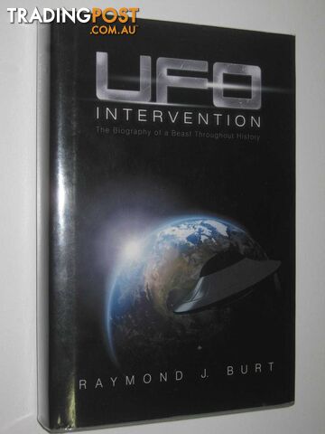 UFO Intervention : The Biography of a Beast Throughout History  - Burt Raymond J. - 2012
