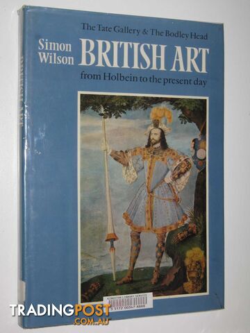 British Art from Holbein to the Present Day  - Wilson Simon - 1979