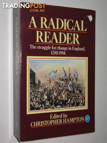 A Radical Reader : The Struggle for Change in England, 1381-1914  - Hampton Christopher - 1984