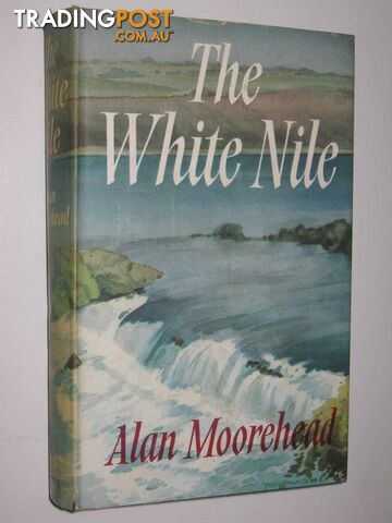 The White Nile - Moorehead Alan - 1972