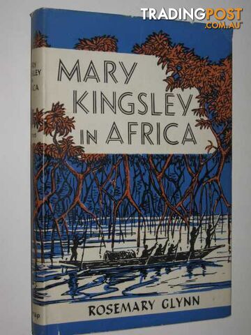 Mary Kingsley In Africa - Glynn Rosemary - 1956