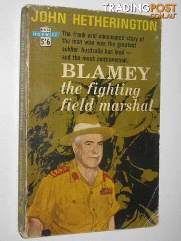 Blamey : The Fighting Field Marshal  - Hetherington John - 1962