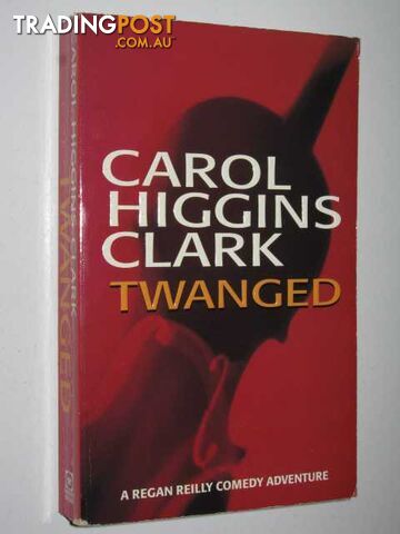 Twanged - Clark Carol Higgins - 1999