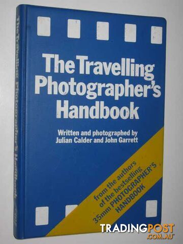 The Travelling Photographer's Handbook  - Calder Julian & Garrett, John - 1985