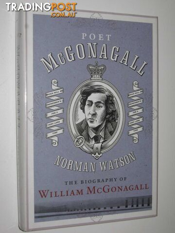Poet McGonagall : The Biography of William McGonagall  - Watson Norman - 2010
