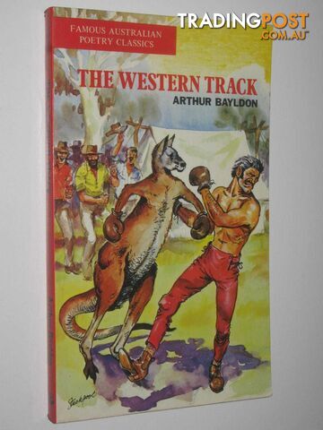 The Western Track - Famous Australian Poetry Classics Series  - Bayldon Arthur - 1974